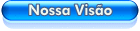 Nossa Vis&atilde;o